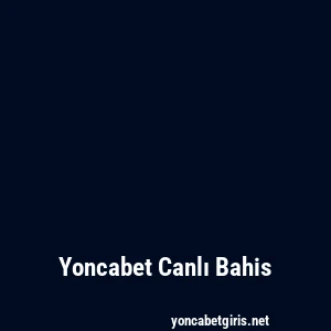 Yoncabet Canlı Bahis