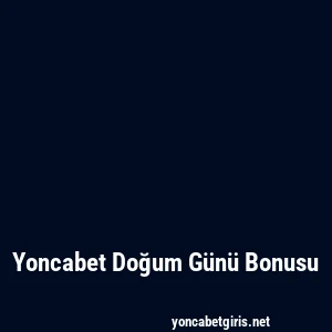 Yoncabet Doğum Günü Bonusu